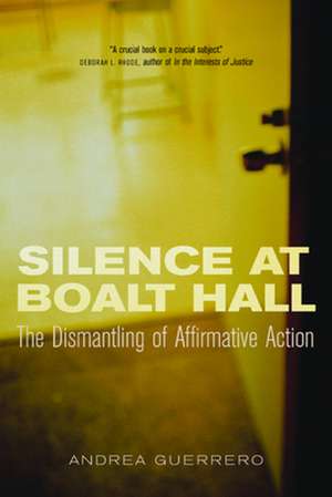 The Silence at Boalt Hall – The Dismantling of Affirmative Action de Andrea Guerrero