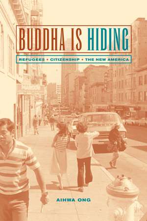 Buddha is Hiding – Refugees, Citizenship, the New America de Aihwa Ong