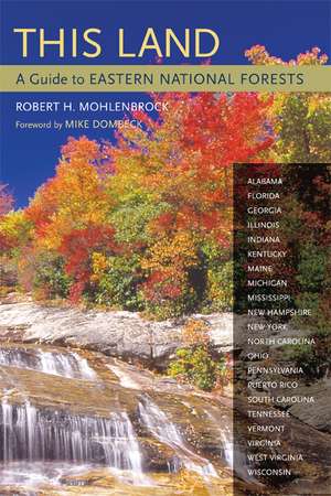 This Land – A Guide to Eastern National Forests de Robert H. Mohlenbrock