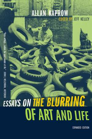 Essays on the Blurring of Art and Life Expanded Edition de Allan Kaprow