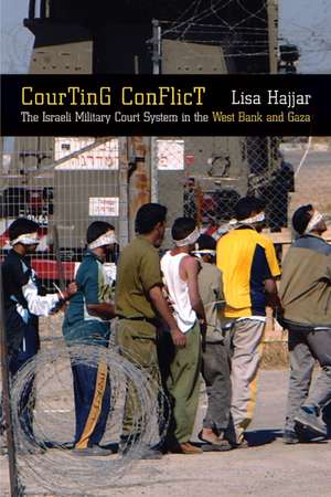 Courting Conflict – The Israeli Military Court System in the West Bank and Gaza de Lisa Hajjar