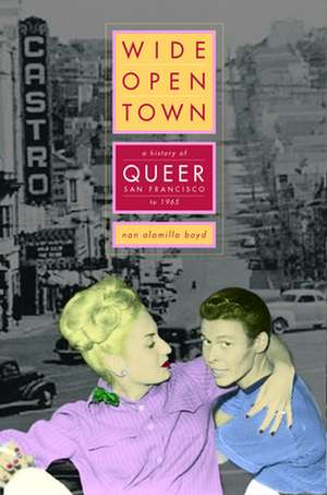 Wide-Open Town de Nan Alamilla Boyd