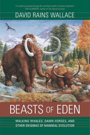 Beasts of Eden – Walking Whales, Dawn Horses, and Other Enigmas of Mammal Evolution de David Rains Wallace