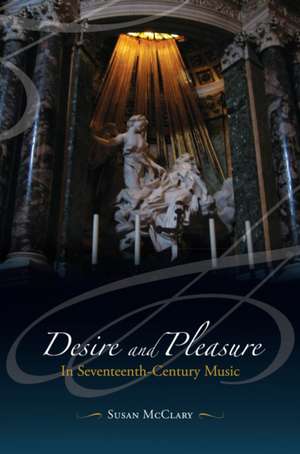 Desire and Pleasure in Seventeenth Century Music de Susan McClary