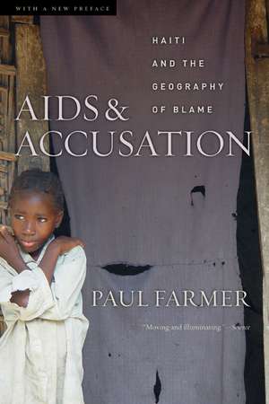 AIDS and Accusation – Haiti and the Geography of Blame Updated edition de Paul Farmer