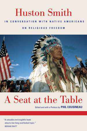 A Seat at the Table – Houston Smith in Conversation with Native Americans on Religious Freedom de Huston Smith