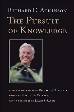 Pursuit of Knowledge – Speeches Papers of Richard C Atkinson de Richard C Atkinson