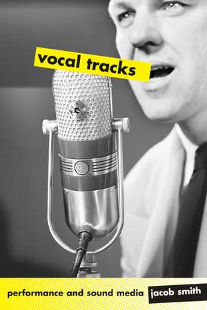 Vocal Tracks – Performance and Sound Media de Jacob Smith