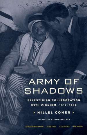 Army of Shadows – Palestinian Collaboration with Zionism, 1917–1948 de Hillel Cohen