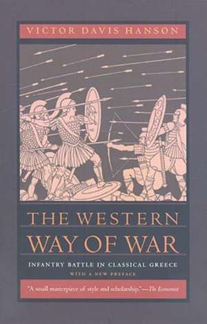 Western Way of War – Infantry Battle in Classical Greece de Victor Davis Hanson