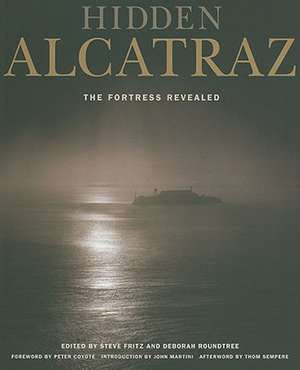 Hidden Alcatraz – The Fortress Revealed de Steve Fritz