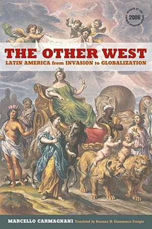 The Other West – Latin America From Invasion to Globalization de Marcello Carmagnani