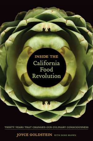 Inside the California Food Revolution – Thirty Years That Changed Our Culinary Consciousness de Joyce Goldstein