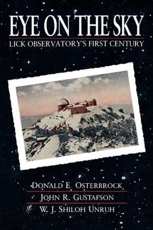 Eye of the Sky – Lick Observatory′s First Century de Donald Osterbrock