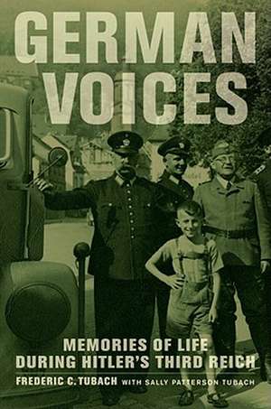 German Voices: Memories of Life During Hitler's Third Reich de Frederic Tubach