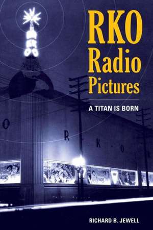 RKO Radio Pictures – A Titan is Born de Richard Jewell