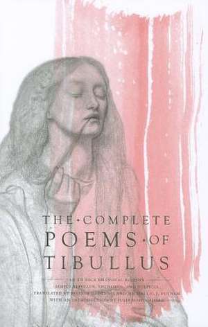 Complete Poems of Tibullus – An En Face Bilingual Edition de Albius Tibullus