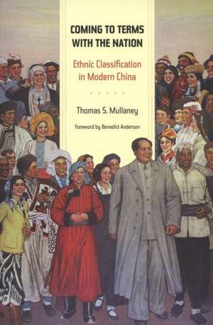 Coming to Terms with the Nation – Ethnic Classification in Modern China de Thomas Mullaney