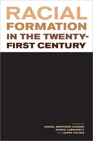 Racial Formation in the Twenty–First Century de Daniel Martinez Hosang