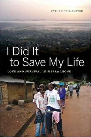 I Did It to Save My Life – Love and Survival in Sierra Leone de Catherine Bolten