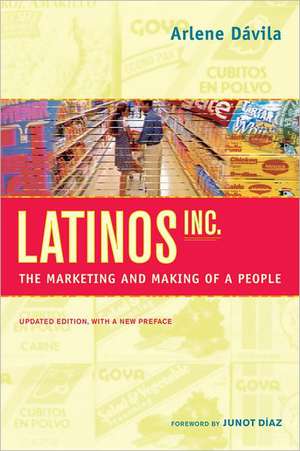 Latinos, Inc. – The Marketing & Making of a People de Arlene Davila