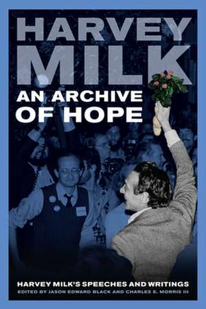 An Archive of Hope – Harvey Milk′s Speeches and Writings de Harvey Milk