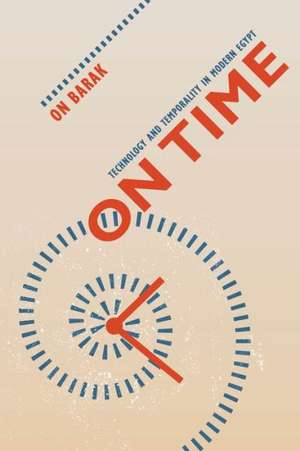 On Time – Technology and Temporality in Modern Egypt de On Barak