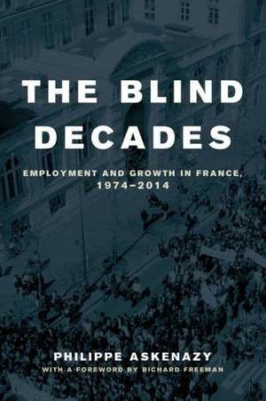 The Blind Decades – Employment and Growth in France, 1974–2014 de Philippe Askenazy