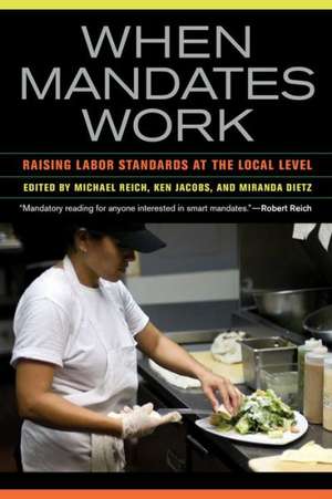 When Mandates Work – A Case Study in Raising Wage and Health Standards de Ken Jacobs