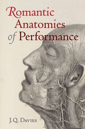 Romantic Anatomies of Performance de James Q. Davies