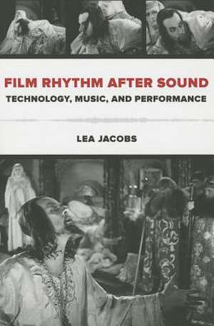 Film Rhythm after Sound – Technology, Music, and Performance de Lea Jacobs