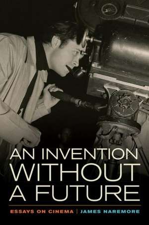 An Invention without a Future – Essays on Cinema de James Naremore