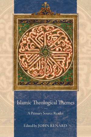 Islamic Theological Themes – A Primary Source Reader de John Renard