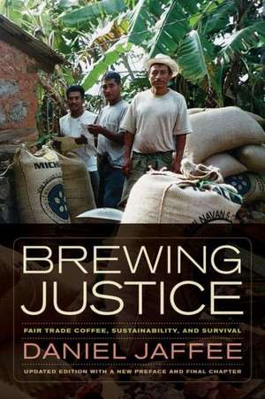 Brewing Justice – Fair Trade Coffee, Sustainability, and Survival de Daniel Jaffee