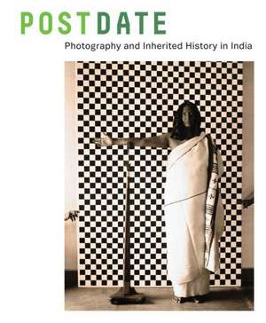 Postdate – Photography and Inherited History in India de Jodi Throckmorton