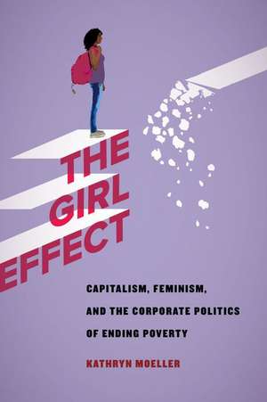 The Gender Effect – Capitalism, Feminism, and the Corporate Politics of Development de Kathryn Moeller