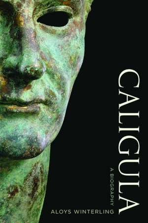 Caligula – A Biography de Aloys Winterling