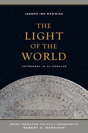 The Light of the World – Astronomy in al–Andalus de Joseph Ibn Nahmias