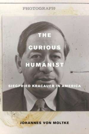 The Curious Humanist de Johannes von Moltke
