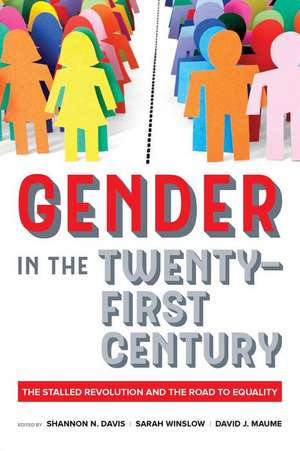 Gender in the Twenty–First Century – The Stalled Revolution and the Road to Equality de Shannon Davis