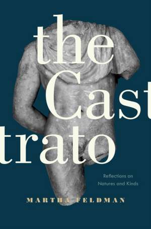 The Castrato – Reflections on Natures and Kinds de Martha Feldman