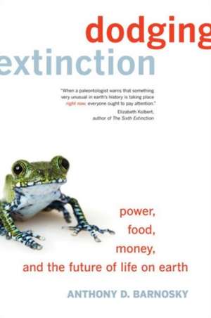 Dodging Extinction – Power, Food, Money, and the Future of Life on Earth de Anthony D. Barnosky