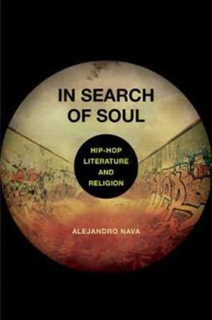 In Search of Soul – Hip–Hop, Literature, and Religion de Alejandro Nava