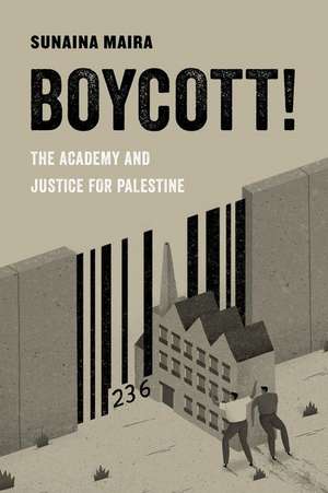 Boycott! – The Academy and Justice for Palestine de Sunaina Maira