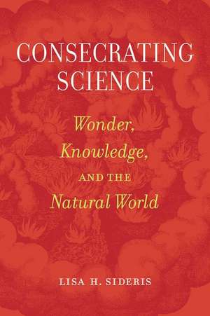 Consecrating Science de Lisa H. Sideris