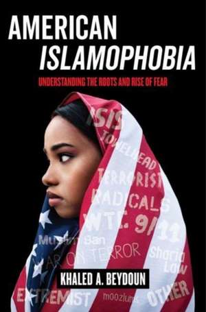 American Islamophobia de Khaled A Beydoun
