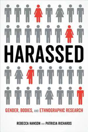 Harassed – Gender, Bodies, and Ethnographic Research de Rebecca Hanson