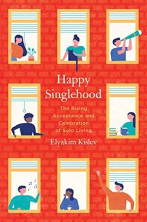 Happy Singlehood – The Rising Acceptance and Celebration of Solo Living de Elyakim Kislev