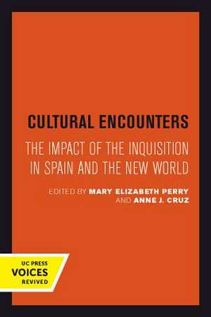 Cultural Encounters – The Impact of the Inquisition in Spain and the New World de Mary Elizabeth Perry