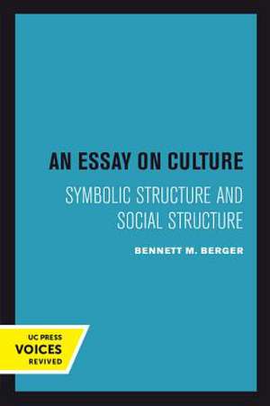 An Essay on Culture – Symbolic Structure and Social Structure de Bennett M. Berger